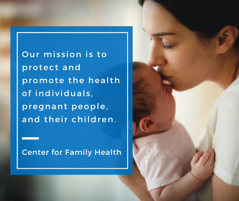 Mom kissing baby with caption 'Our mission is to protect and promote the health of individuals, pregnant people, and their children.'
