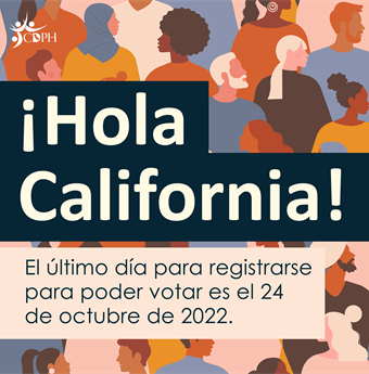 ¡Hola, California! El último día para registrarse para poder votar es el 24 de octubre de 2022.