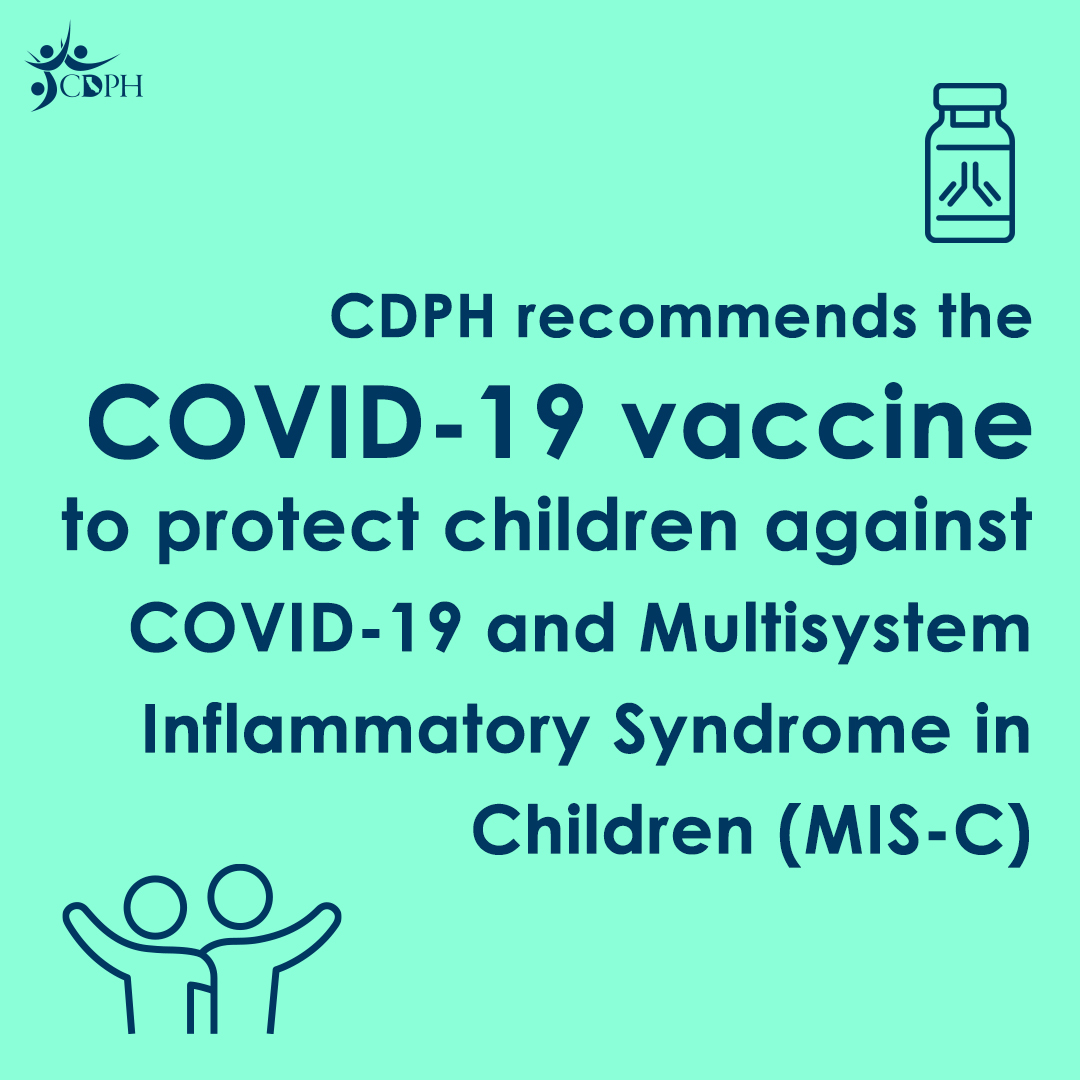 CDPH recommentds the COVID-19 vaccine to protect children against COVID-19 and Multisystem Inflammatory Syndrome in Children CDPH recommentds the COVID-19 vaccine to protect children against COVID-19 and Multisystem Inflammatory Syndrome in Children